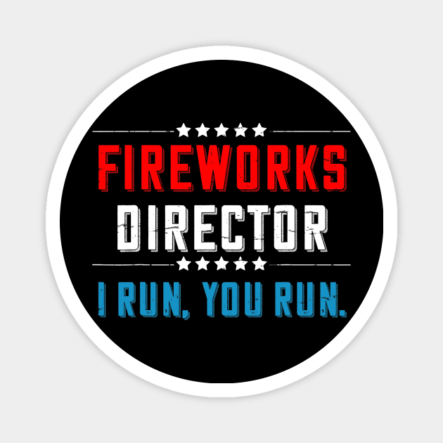 4th Of July Fireworks Director I Run You Run Magnet by Haley Tokey